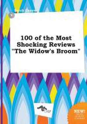 100 of the Most Shocking Reviews the Widow's Broom de Sarah Capps