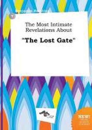 The Most Intimate Revelations about the Lost Gate de Benjamin Brenting