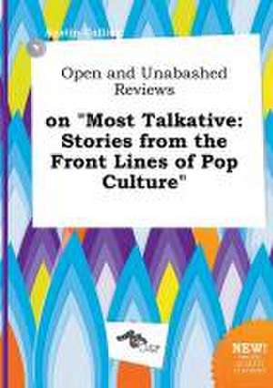 Open and Unabashed Reviews on Most Talkative: Stories from the Front Lines of Pop Culture de Austin Colling