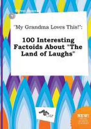 My Grandma Loves This!: 100 Interesting Factoids about the Land of Laughs de Oliver Hannay