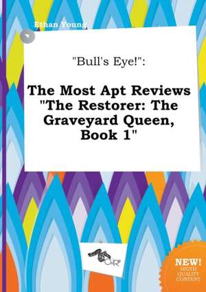 Bull's Eye!: The Most Apt Reviews the Restorer: The Graveyard Queen, Book 1 de Ethan Young