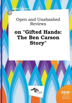 Open and Unabashed Reviews on Gifted Hands: The Ben Carson Story de Jake Carter