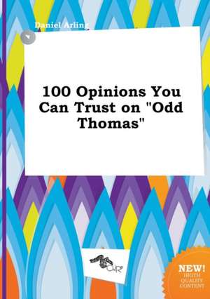 100 Opinions You Can Trust on Odd Thomas de Daniel Arling