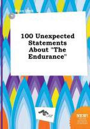 100 Unexpected Statements about the Endurance de Ryan Orek