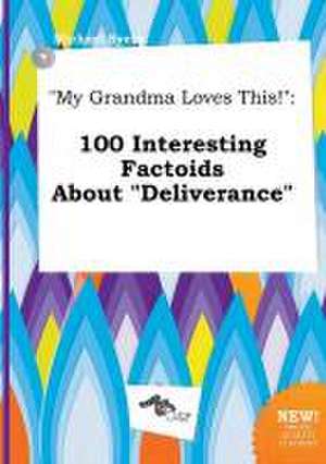 My Grandma Loves This!: 100 Interesting Factoids about Deliverance de Michael Syers