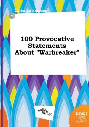 100 Provocative Statements about Warbreaker de Christian Bressing