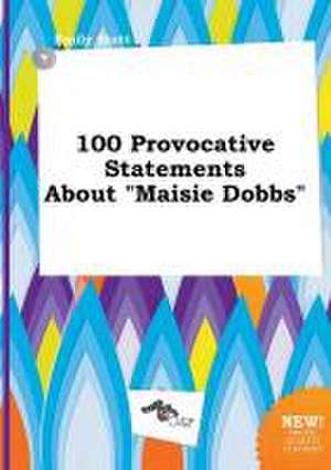 100 Provocative Statements about Maisie Dobbs de Emily Stott