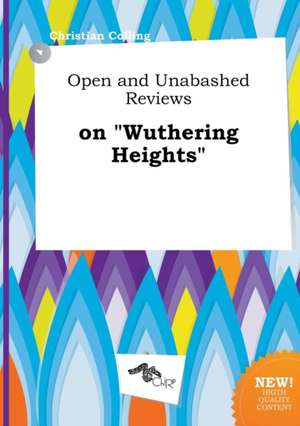 Open and Unabashed Reviews on Wuthering Heights de Christian Colling