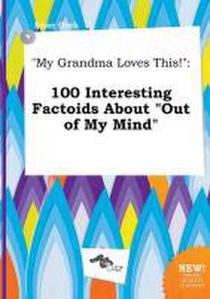 My Grandma Loves This!: 100 Interesting Factoids about Out of My Mind de Isaac Orek