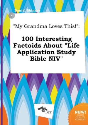 My Grandma Loves This!: 100 Interesting Factoids about Life Application Study Bible NIV de Daniel Skinner