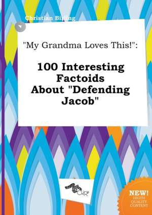 My Grandma Loves This!: 100 Interesting Factoids about Defending Jacob de Christian Birling