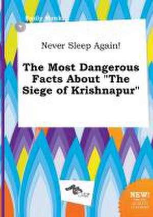 Never Sleep Again! the Most Dangerous Facts about the Siege of Krishnapur de Emily Monk