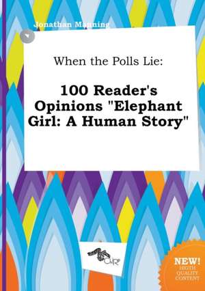 When the Polls Lie: 100 Reader's Opinions Elephant Girl: A Human Story de Jonathan Manning