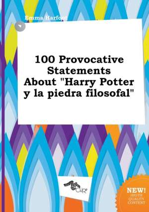 100 Provocative Statements about "Harry Potter y La Piedra Filosofal" de Emma Harfoot