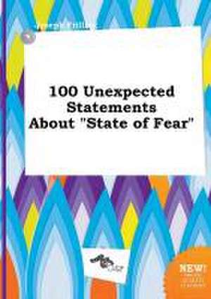 100 Unexpected Statements about State of Fear de Joseph Frilling