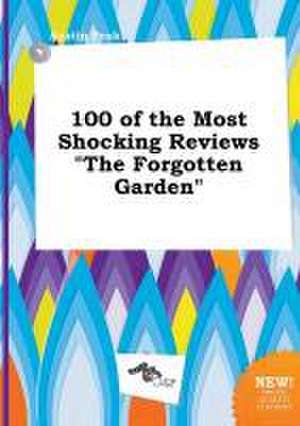 100 of the Most Shocking Reviews the Forgotten Garden de Austin Peak