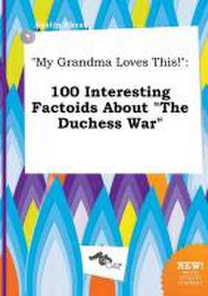 My Grandma Loves This!: 100 Interesting Factoids about the Duchess War de Austin Skeat