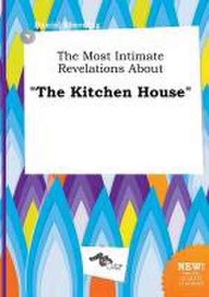 The Most Intimate Revelations about the Kitchen House de Daniel Eberding