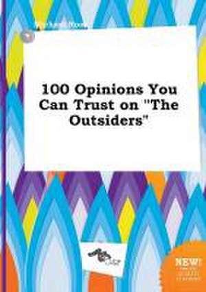 100 Opinions You Can Trust on the Outsiders de Michael Root