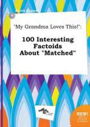 My Grandma Loves This!: 100 Interesting Factoids about Matched de Jacob Capper