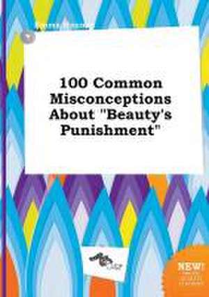 100 Common Misconceptions about Beauty's Punishment de Emma Hannay