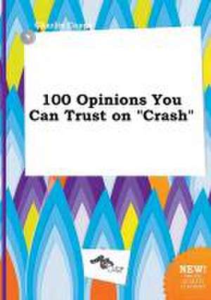 100 Opinions You Can Trust on Crash de Charlie Capps