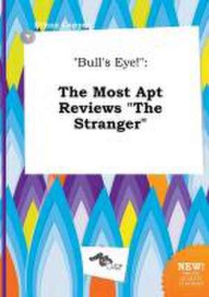 Bull's Eye!: The Most Apt Reviews the Stranger de Ethan Capper