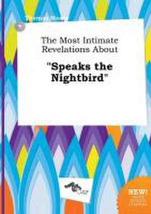 The Most Intimate Revelations about Speaks the Nightbird de Thomas Maxey