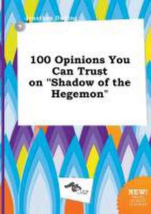 100 Opinions You Can Trust on Shadow of the Hegemon de Jonathan Darting