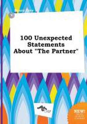 100 Unexpected Statements about the Partner de Henry Orry