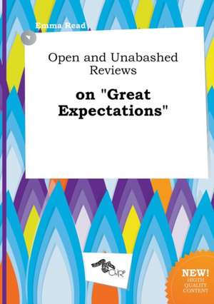 Open and Unabashed Reviews on Great Expectations de Emma Read