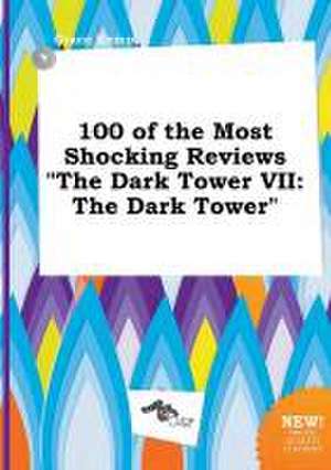 100 of the Most Shocking Reviews the Dark Tower VII: The Dark Tower de Grace Kemp