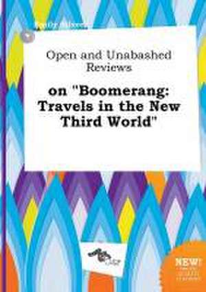 Open and Unabashed Reviews on Boomerang: Travels in the New Third World de Emily Silver