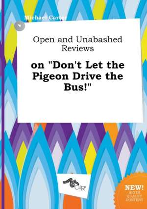 Open and Unabashed Reviews on Don't Let the Pigeon Drive the Bus! de Michael Carter