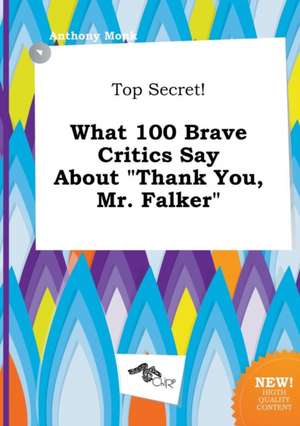 Top Secret! What 100 Brave Critics Say about Thank You, Mr. Falker de Anthony Monk