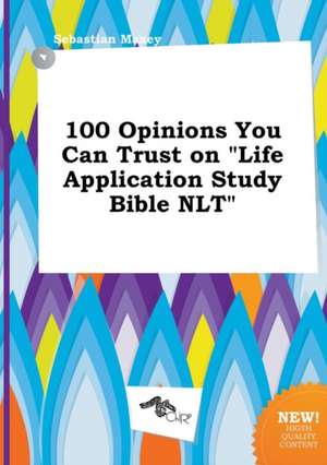 100 Opinions You Can Trust on Life Application Study Bible NLT de Sebastian Maxey