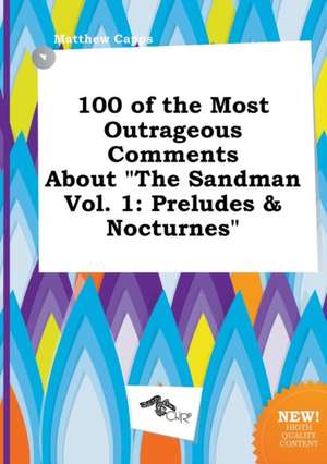 100 of the Most Outrageous Comments about the Sandman Vol. 1: Preludes & Nocturnes de Matthew Capps