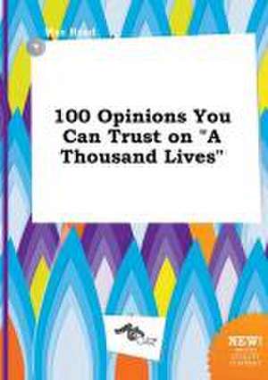 100 Opinions You Can Trust on a Thousand Lives de Max Read