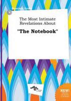 The Most Intimate Revelations about the Notebook de Dominic Syers