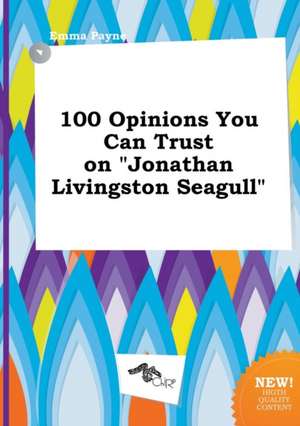 100 Opinions You Can Trust on Jonathan Livingston Seagull de Emma Payne