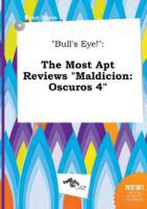 Bull's Eye!: The Most Apt Reviews Maldicion: Oscuros 4 de Ryan Syers