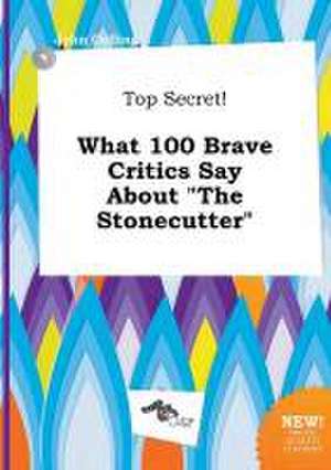 Top Secret! What 100 Brave Critics Say about the Stonecutter de John Colling