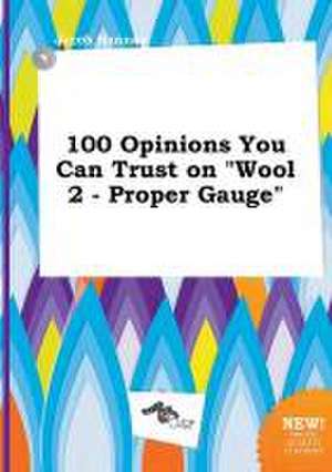 100 Opinions You Can Trust on Wool 2 - Proper Gauge de Jacob Hannay