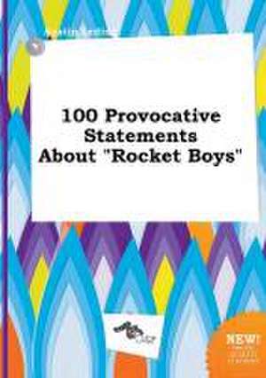 100 Provocative Statements about Rocket Boys de Austin Leding