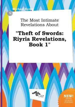 The Most Intimate Revelations about Theft of Swords: Riyria Revelations, Book 1 de Michael Kemp