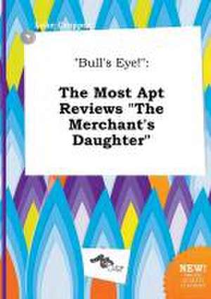 Bull's Eye!: The Most Apt Reviews the Merchant's Daughter de Luke Cropper