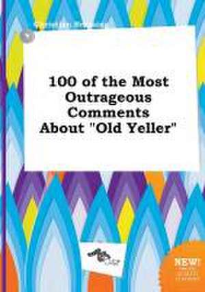 100 of the Most Outrageous Comments about Old Yeller de Christian Bressing