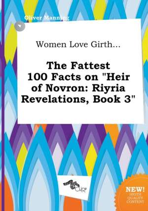 Women Love Girth... the Fattest 100 Facts on Heir of Novron: Riyria Revelations, Book 3 de Oliver Manning