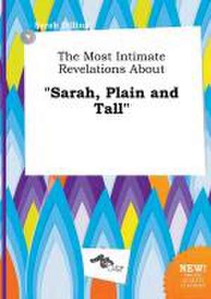 The Most Intimate Revelations about Sarah, Plain and Tall de Sarah Dilling