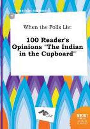 When the Polls Lie: 100 Reader's Opinions the Indian in the Cupboard de Jonathan Skinner